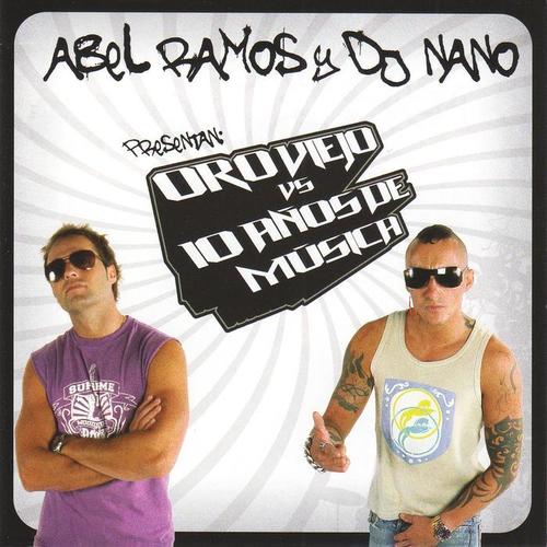 Abel Ramos y Dj Nano Presentan: Oro Viejo vs. 10 Años de Música