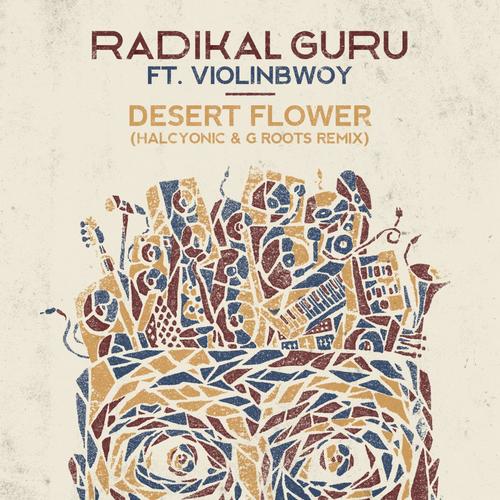 Desert Flower (Halcyonic & G Roots Remix)