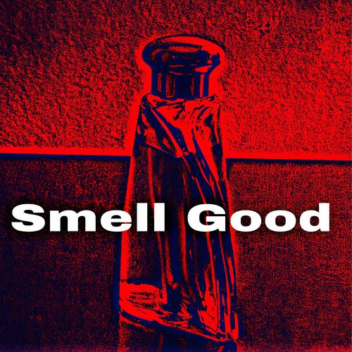 Smell Good (feat. Oneil) [Explicit]