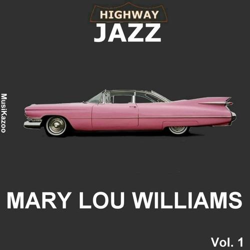 Highway Jazz - Mary Lou Williams, Vol. 1