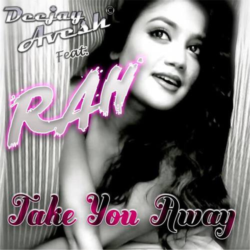 Take You Away (Club Mix) [feat. Rah]