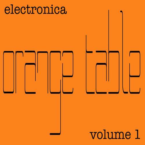 Orange Table Electronica Volume 1