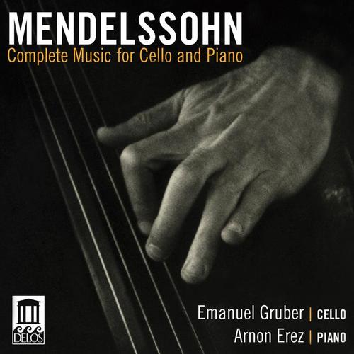 MENDELSSOHN, Felix: Cello and Piano Music (Complete) [Gruber, Erez] - Cello Sonatas Nos. 1 and 2 / Variations concertantes / Lied ohne Worte