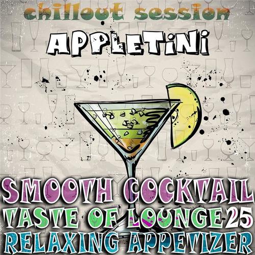 Smooth Cocktail, Taste of Lounge,Vol. 25 (Relaxing Appetizer, ChillOut Session Appletini)