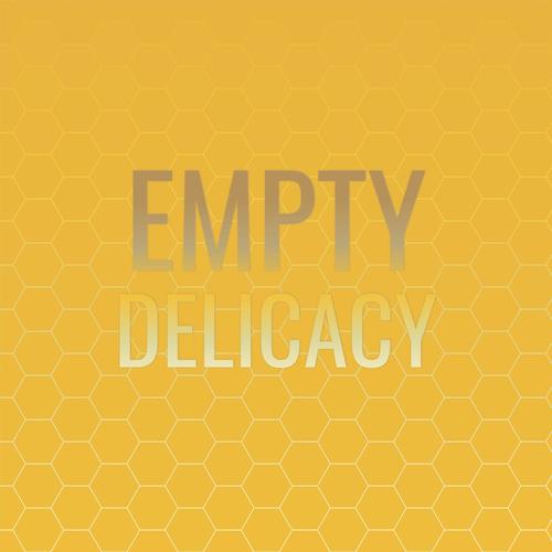 Empty Delicacy