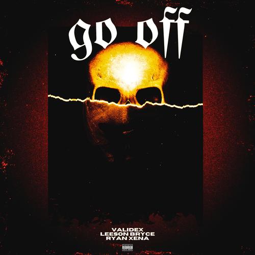 Go Off (feat. Leeson Bryce & Ryan Xena) [Explicit]