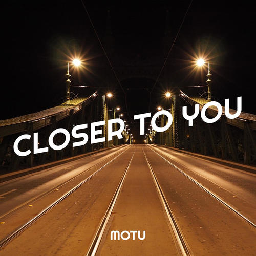 Closer to You