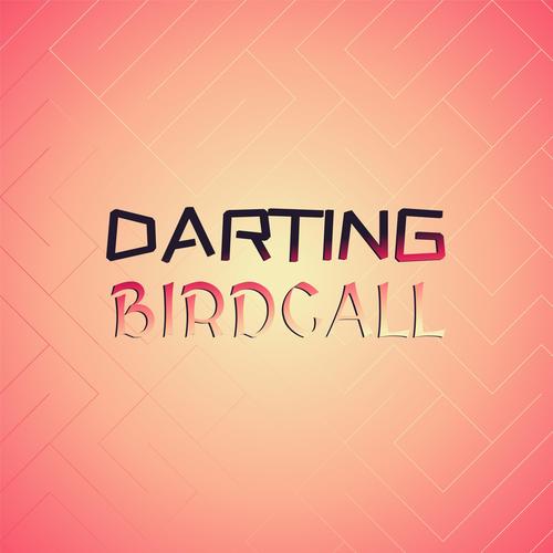 Darting Birdcall