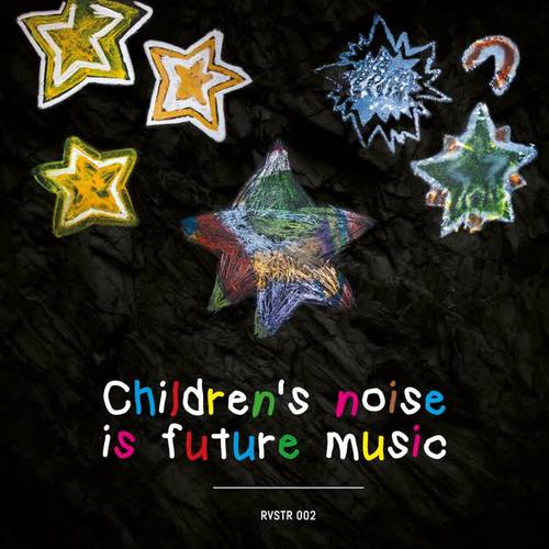 Children's Noise Is Future Music