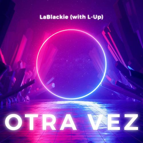 Otra Vez (feat. LaBlackie)