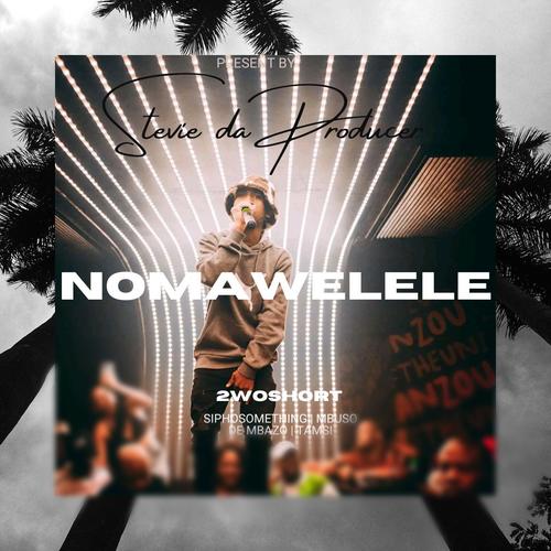 Nomawelele (feat. 2woshort,Siphosomething,Tamsi 2.0 & Mbuso De Mbazo)