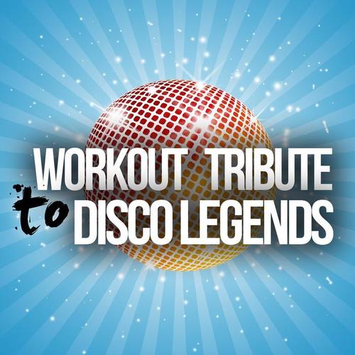 WORKOUT TRIBUTE TO DISCO LEGENDS