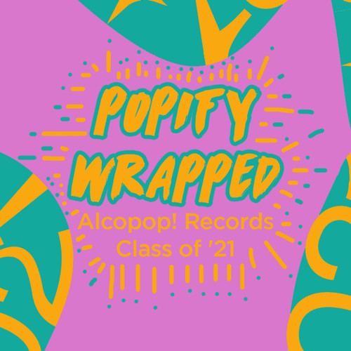 Popify Wrapped (Alcopop! Records Class of '21) [Explicit]