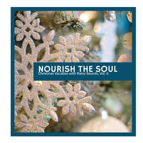 Nourish the Soul - Christmas Vacation with Rainy Sounds, Vol. 6