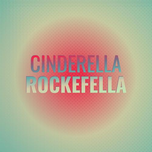 Cinderella Rockefella