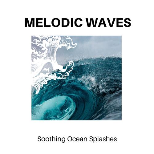 Melodic Waves - Soothing Ocean Splashes