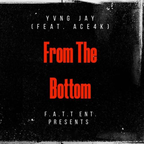 From The Bottom (feat. Ace4K) [Explicit]