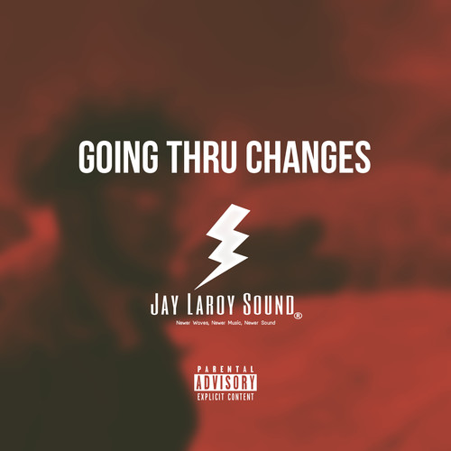 Going Thru Changes (Explicit)