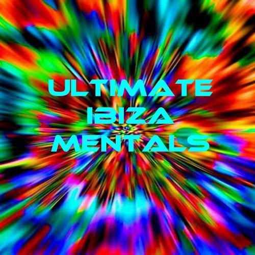 Ultimate Ibiza Mentals