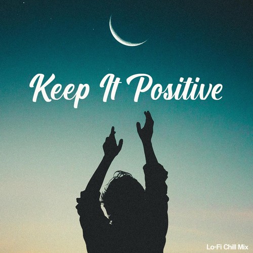 Keep It Positive (Lo-Fi Chill Mix)