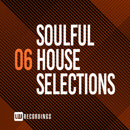 Soulful House Selections, Vol. 06