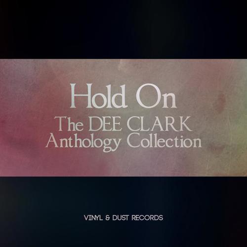 Hold On (The Dee Clark Anthology Collection)