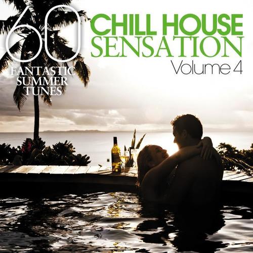 Chill House Sensation, Vol. 04 (60 Fantastic Summer Tunes)