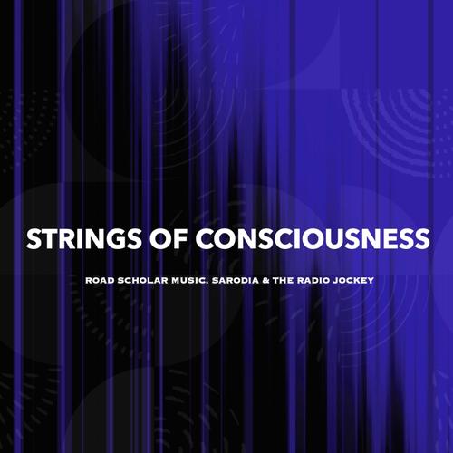 Strings Of Consciousness (feat. Sarodia & The Radio Jockey)