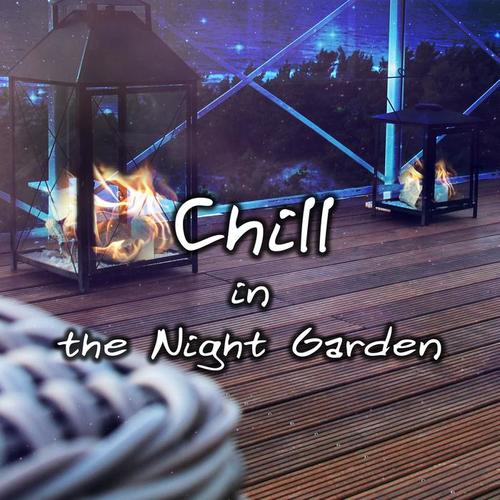 Chill in the Night Garden - Late Night Melodies, Piano Jazz Night Music, Sleep Music to Help You Relax all Night, Relaxing Night Music, Background Music for Beautiful Moments, Hot Kiss & Gentle Touch