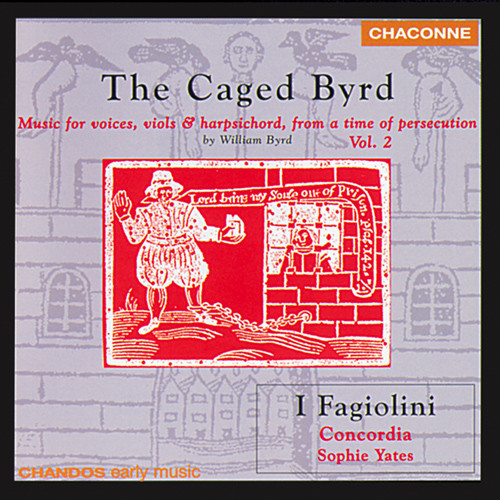 BYRD: Music for Voices, Viols and Harpsichord, from a time of persecution, Vol. 2