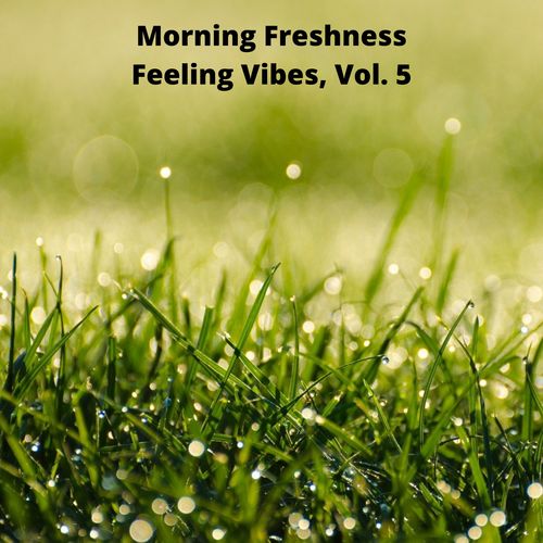 Morning Freshness Feeling Vibes, Vol. 5