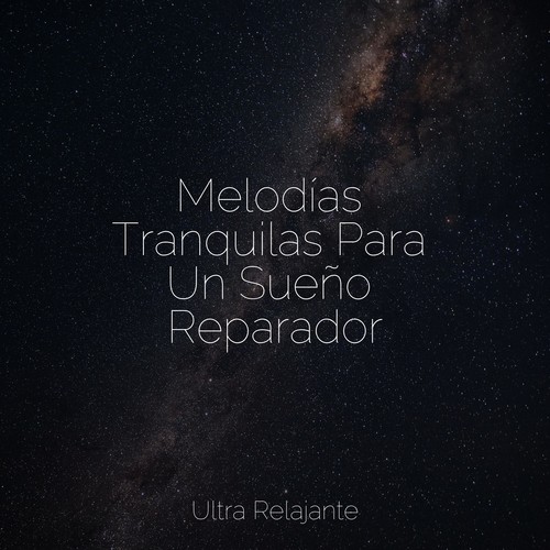 Melodías Tranquilas Para Un Sueño Reparador