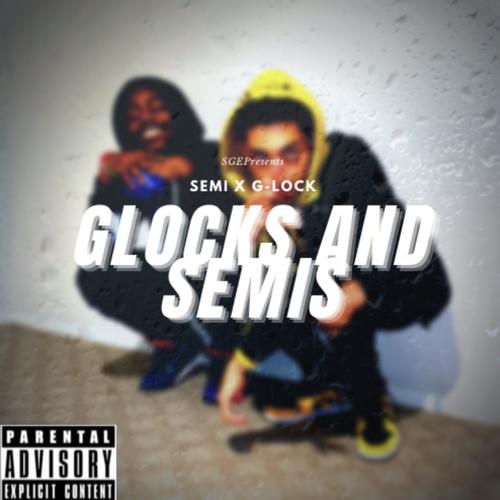 Glocks and Semis (Explicit)