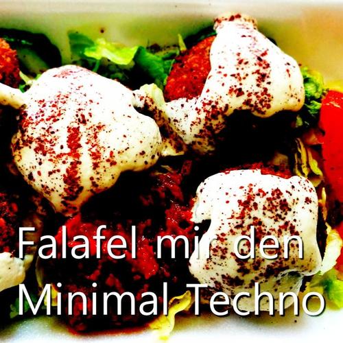 Falafel Mir Den Minimal Techno