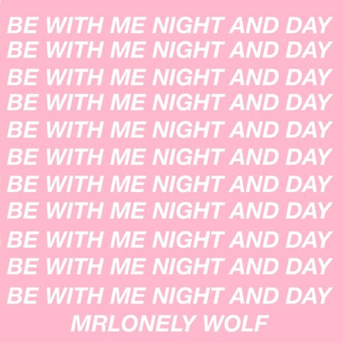Be with Me Night and Day