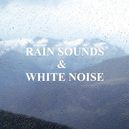 Rain Sounds and White Noise