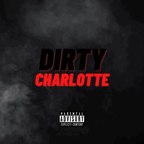 DIRTY CHARLOTTE (Explicit)