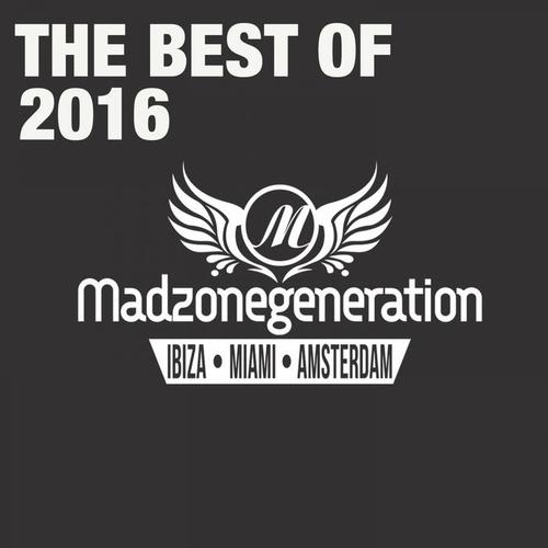 Madzonegeneration: The Best of 2016 (House Music: Ibiza, Miami, Amsterdam) [Explicit]