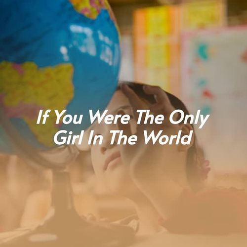 If You Were the Only Girl in the World