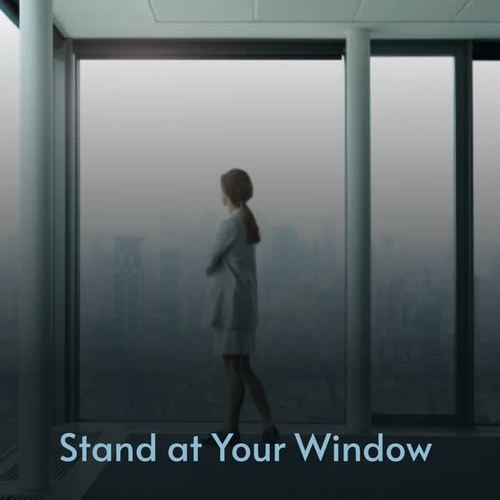 Stand at Your Window