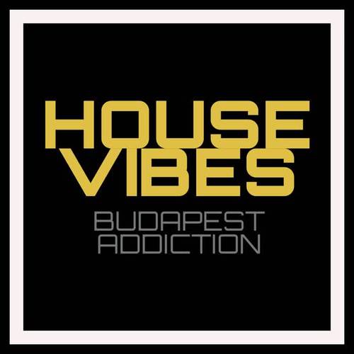 House Vibes (Budapest Addiction)