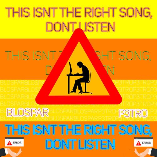 this isnt the right song, dont listen (feat. Blospar) [Explicit]