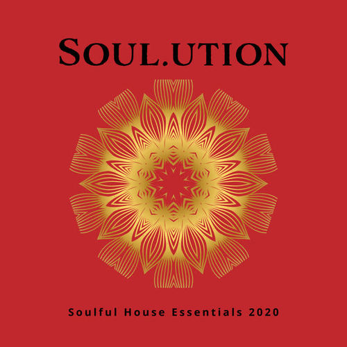 Soul.ution: Soulful House Essentials 2020 (Explicit)