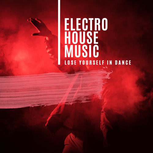 Electro House Music - Lose Yourself in Dance