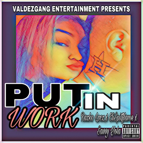 Put In Work (feat. Eli spitflame & Savvy Yola) [Explicit]