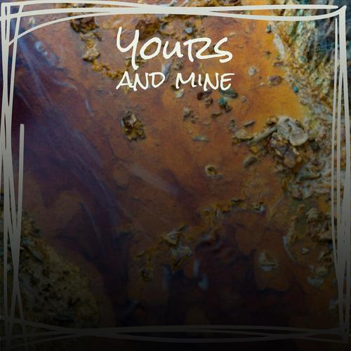 Yours and mine