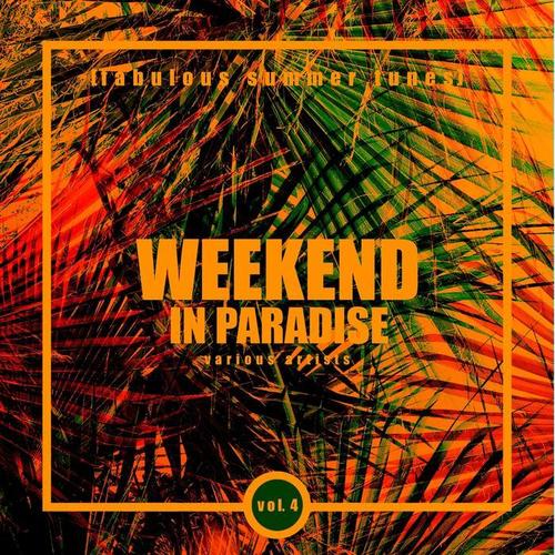 Weekend In Paradise (Fabulous Summer Tunes) , Vol. 4