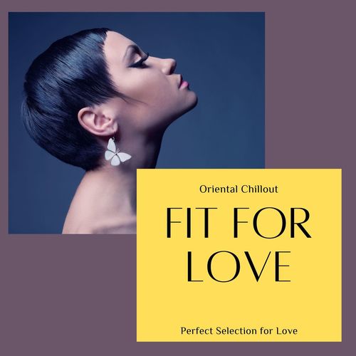 Fit for Love: Oriental Chillout Perfect Selection for Love