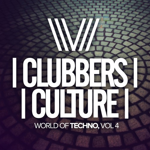 Clubbers Culture: World Of Techno, Vol. 4