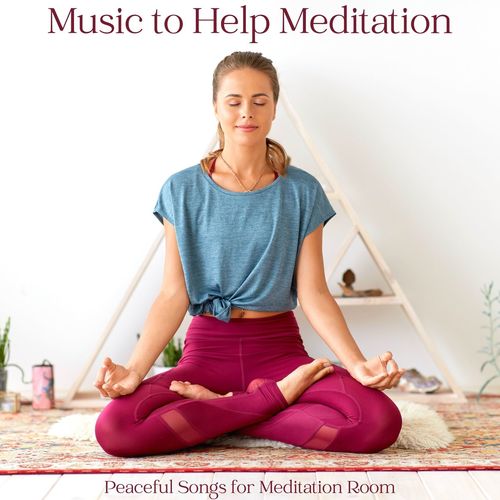 Music to Help Meditation: Peaceful Songs for Meditation Room